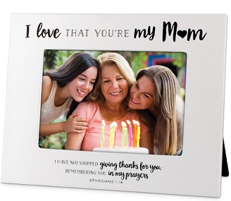 Photo Frame: I Love That You're My Mom - Lighthouse Christian Products Co